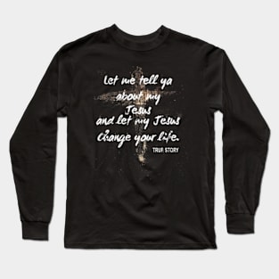 Let Me Tell You About My Jesus Vintage Long Sleeve T-Shirt